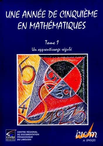 Une année de cinquième en mathématiques: Tome 1, Un apprentissage régulé 9782866240028