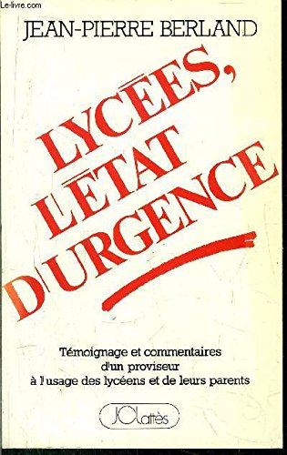 Lycées, l'état d'urgence: Témoignage et commentaires d'un proviseur à l'usage des lycéens et de leurs parents 9782709610223