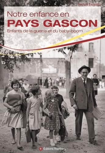Notre enfance en pays gascon: Enfants de la guerre et du baby-boom 9783831327782