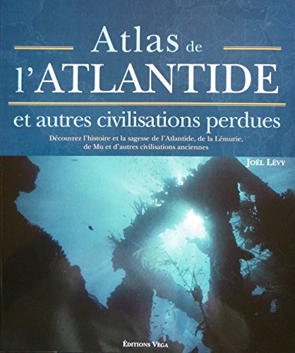 Atlas de l'Atlantide et autres civilisations perdues 9782858294886