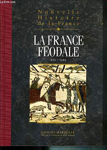 Nouvelle histoire de la France: la France Féodale 814/1180 9782744105784