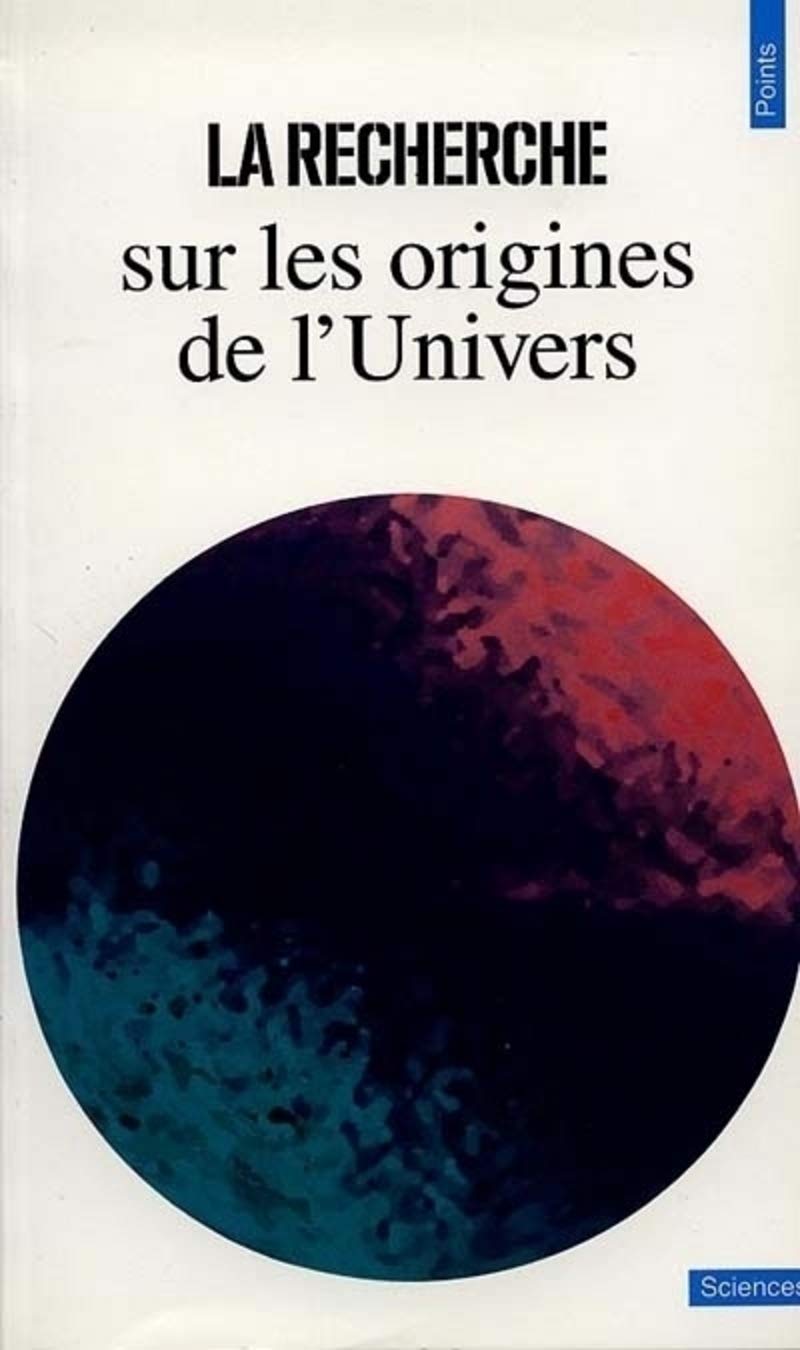 La Recherche sur les origines de l'Univers 9782020135344