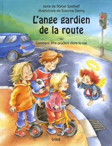 L'ange gardien de la route: Comment être prudent dans la rue 9782700010862