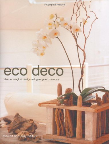 Eco Deco: Chic Ecological Design Using Recycled Materials 9781903141021