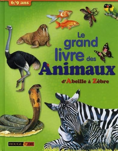 Le grand livre des animaux: D'Abeille à Zèbre 9782261400782