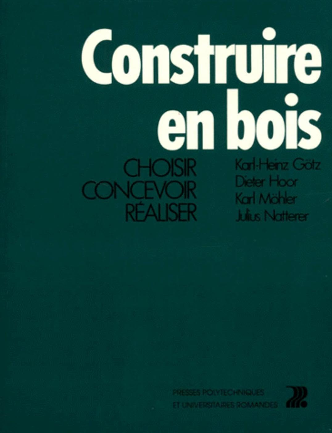 Construire en bois : Choisir, concevoir, réaliser, 2e édition 9782880742584