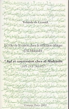 Le rôle de la raison dans la réflexion éthique d'Al-Muhasabi 9782851620491
