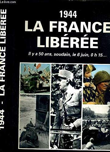Mémorial de notre temps Tome 1944: 1944, la France libérée 9782245017777
