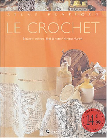Le crochet : 100 projets pour décorer la maison, napperons, décoration intérieure, linge de maison 9782723446471