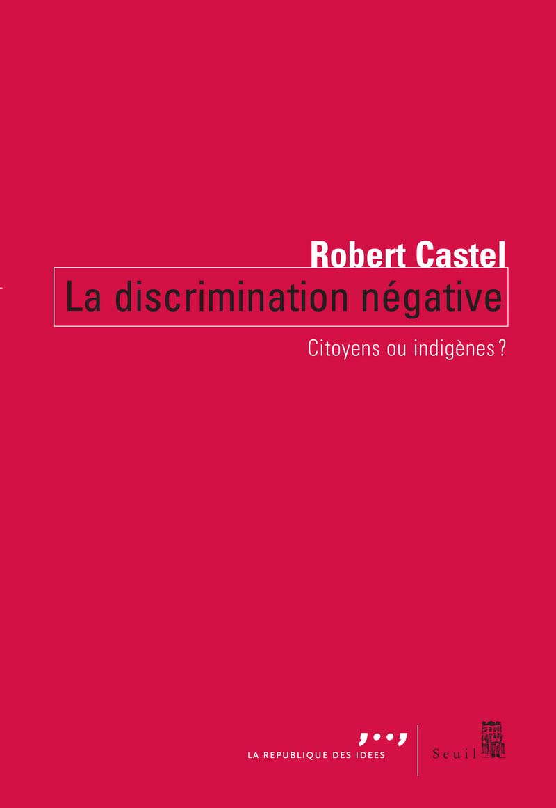 La Discrimination négative: Citoyens ou indigènes? 9782020964418