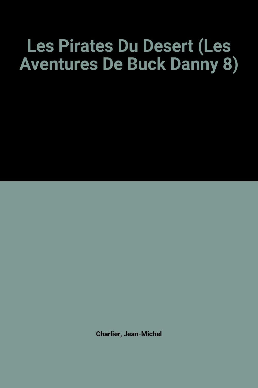 Les Pirates Du Desert (Les Aventures De Buck Danny 8) 9782800100456
