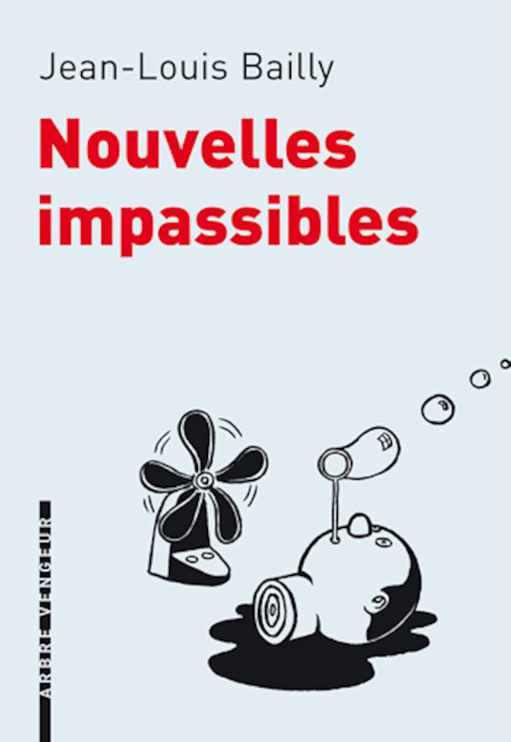 Nouvelles impassibles: Chronique parcimonieuse des événements survenus entre avril et septembre 2008 9782916141435