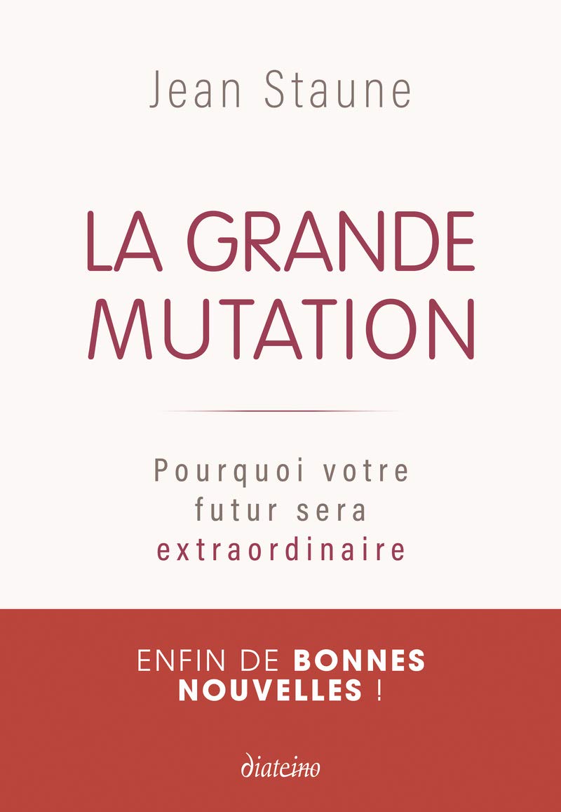 La Grande Mutation - Pourquoi votre futur sera extraordinaire 9782354564544