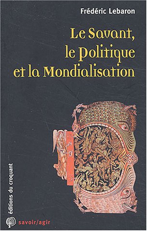 Le Savant, le Politique et la Mondialisation 9782914968041