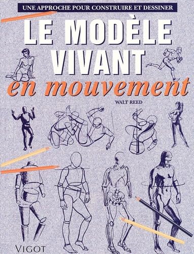 Le Modele Vivant En Mouvement. Une Approche Pour Construire Et Dessiner 9782711414222