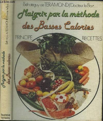 Maigrir par la méthode des basses calories Principe Recettes 9782724200645