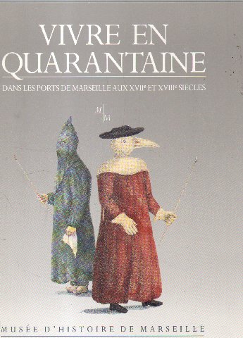 Vivre en quarantaine dans les ports de marseille aux XVII°et XVIII° siecle