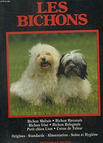 Les Bichons. Bichon Maltais, Bichon Havanais, Bichon Frise, Bichon Bolognais, Petit Chien Lion, Coton De Tulear 9782732803531