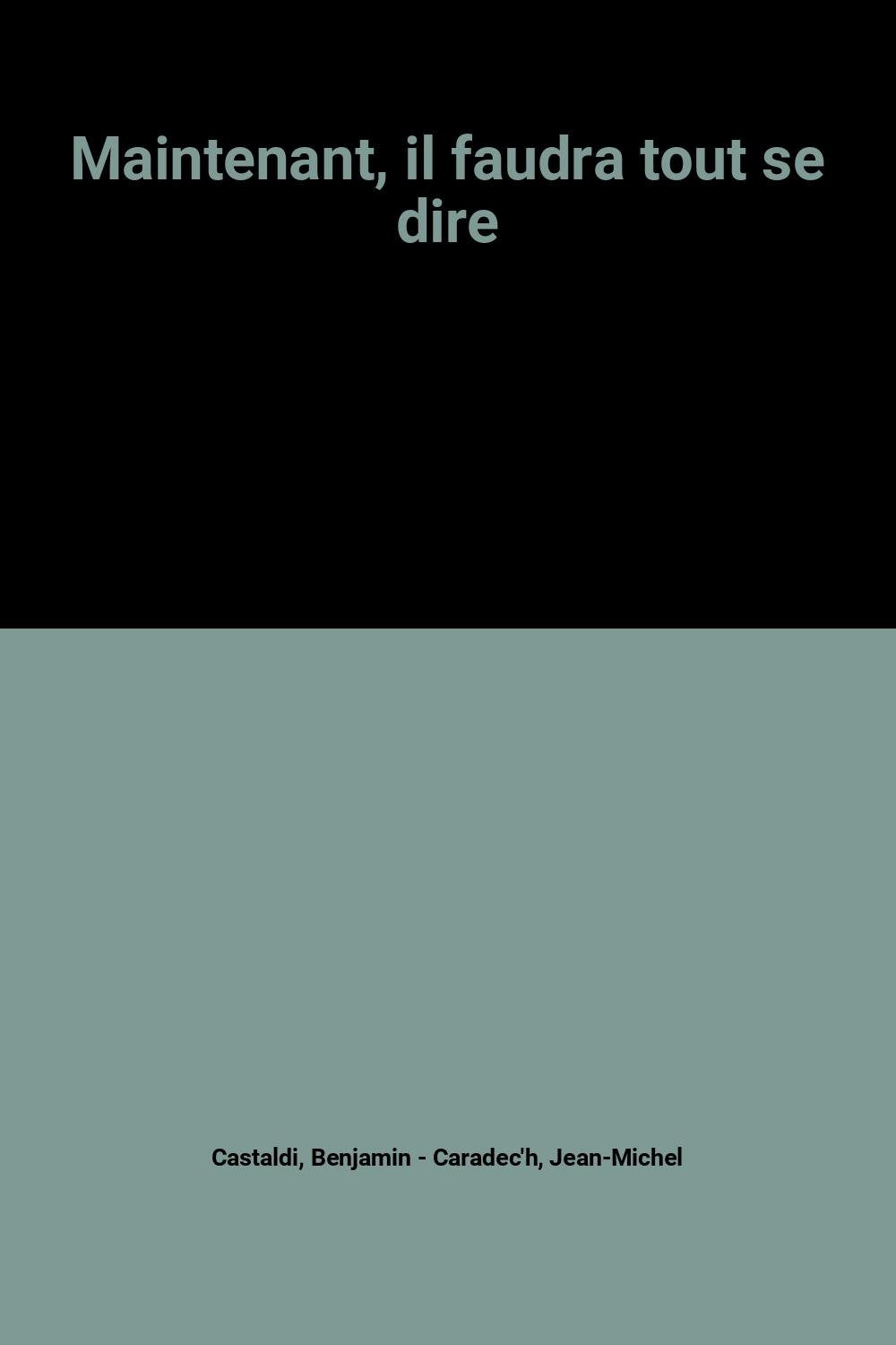 Maintenant, il faudra tout se dire 9782702897270