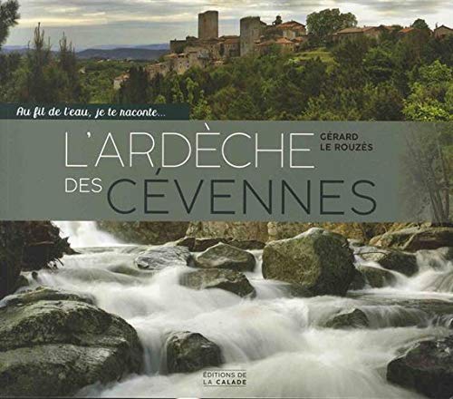Au fil de l'eau, je te raconte... L'Ardèche des Cévennes 9782490544004