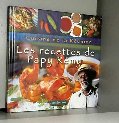 Cuisine de la Réunion les recettes de Papy Rémy 69 recettes faciles 9782918766018