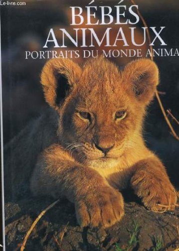 Bebes animaux. portraits du monde amiral 9782743405557