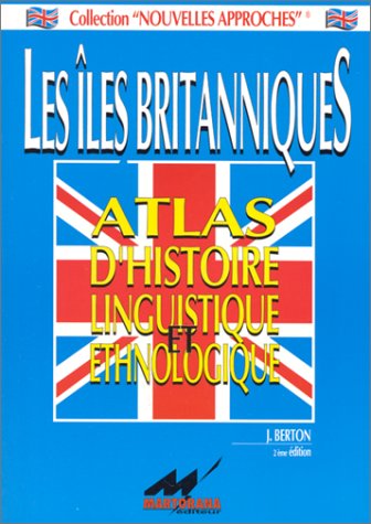 Les îles britanniques: Atlas d'histoire linguistique et ethnologique 9782904218156