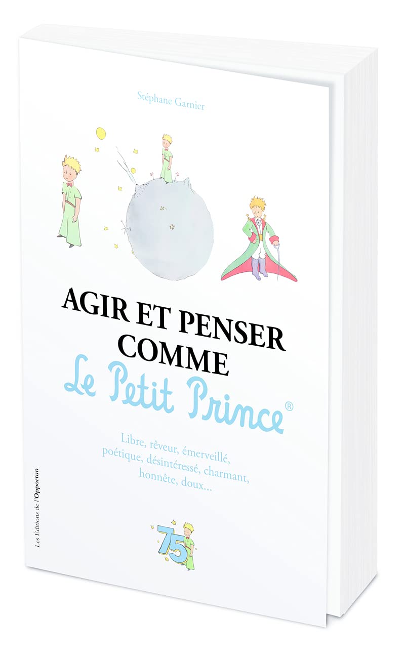 Agir et penser comme le Petit Prince - Edition Officielle des 75 ans 9782380152739