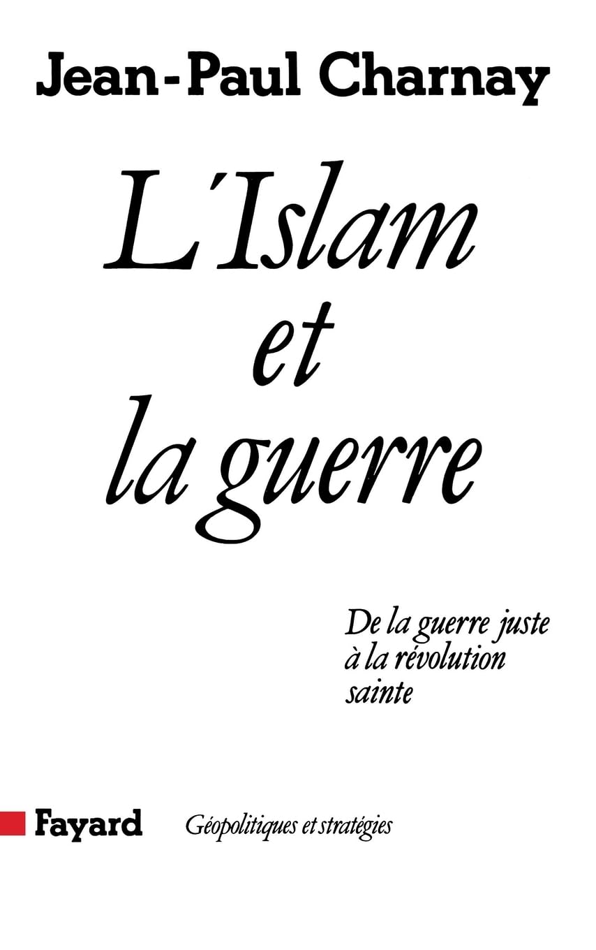 L'Islam et la guerre. De la guerre juste à la révolution sainte 9782213017716