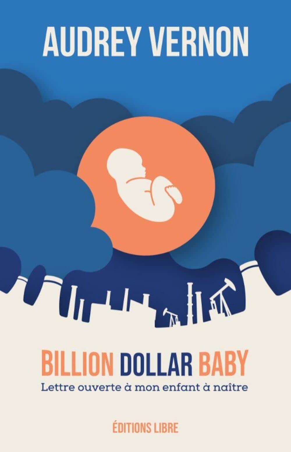 Billion Dollar Baby : Lettre à mon enfant à naître, texte et compléments 9782490403196