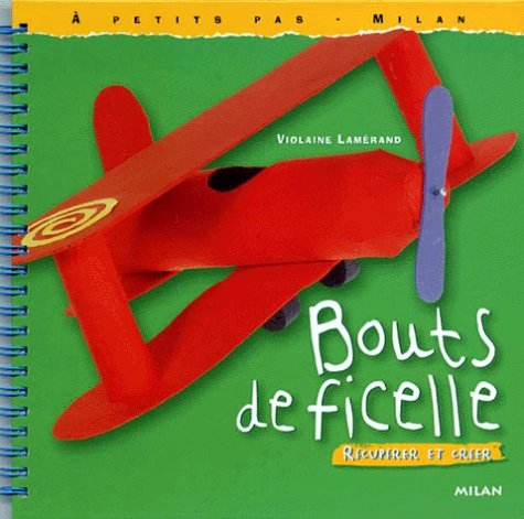 Bouts De Ficelle. Recuperer Et Creer 9782841137169