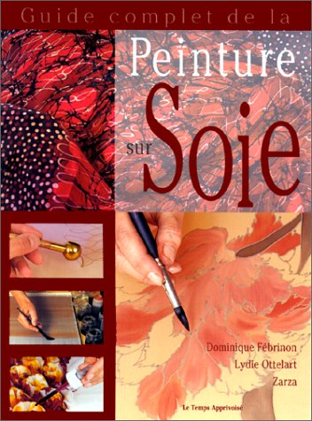 Guide complet de la peinture sur soie 9782283583296