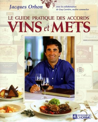 Le Guide pratique des accords vins et mets 9782761915786