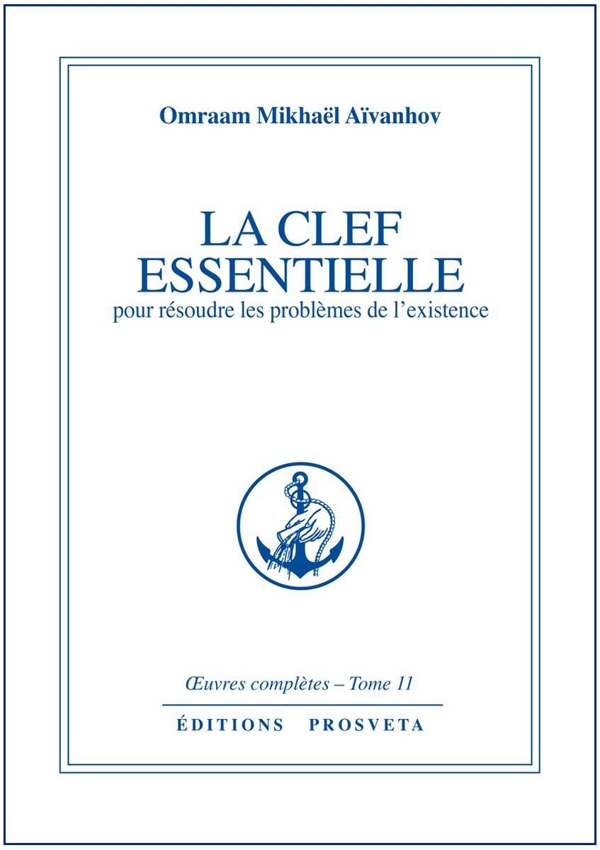 La clef essentielle pour résoudre les problèmes de l'existence - Oeuvres complètes, Tome 11 9782855662312