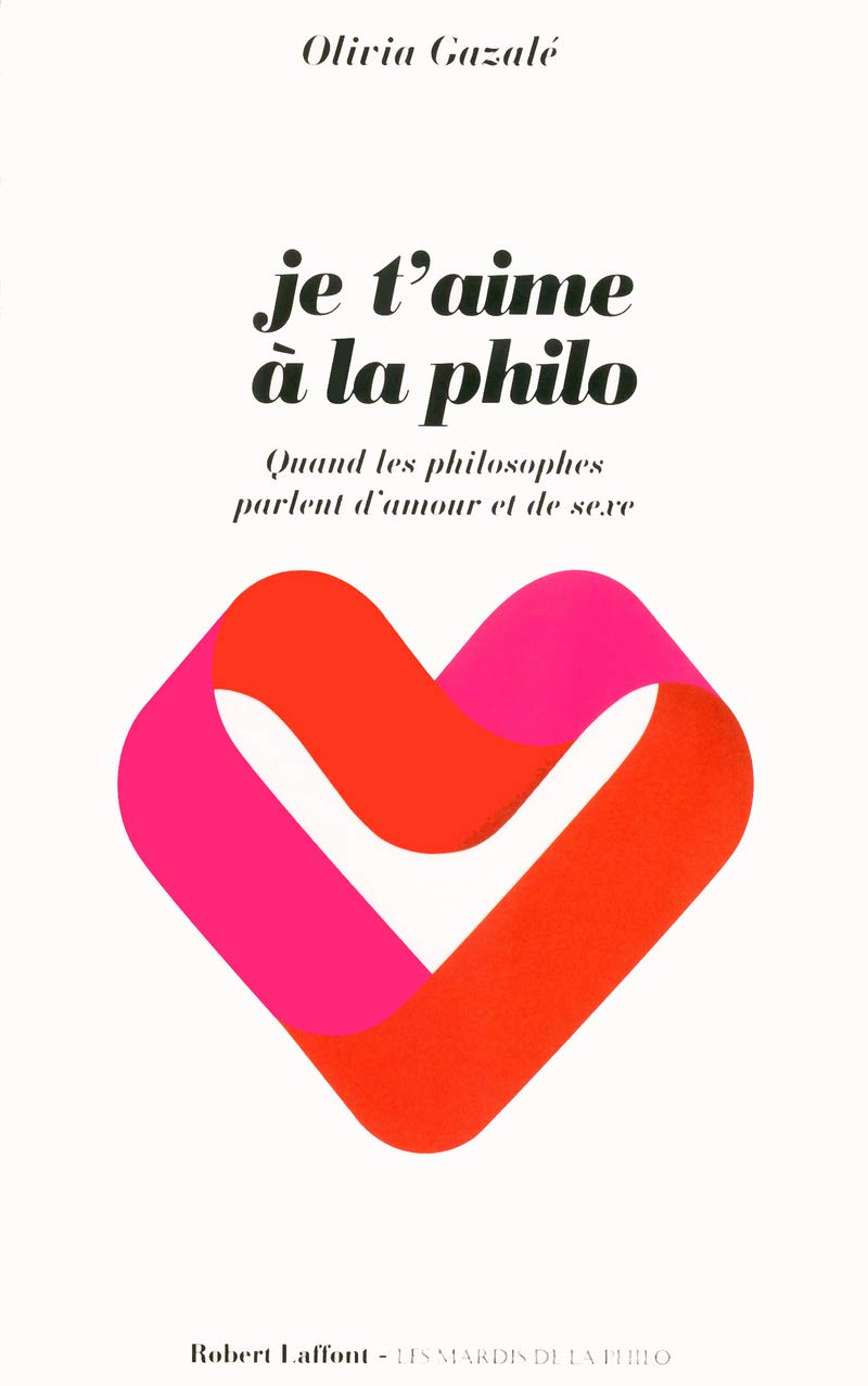 Je t'aime à la philo: Quand les philosophes parlent d'amour et de sexe 9782221122686