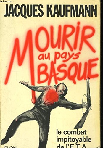 Mourir au pays basque, le combat impitoyable de l'e.t.a.