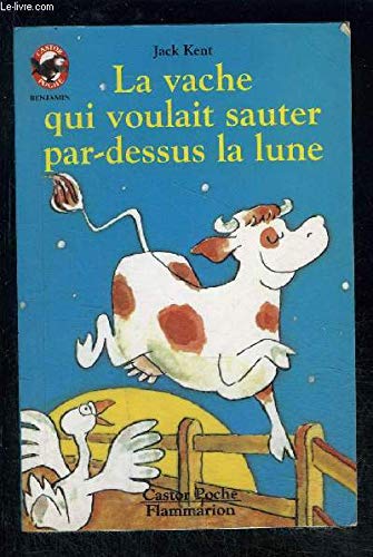 Vache qui voulait sauter par dessus la lune (La): - BENJAMIN, DES 3/4 ANS 9782081628168