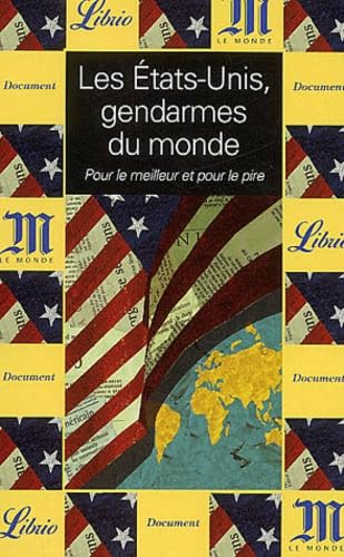Les Etats-Unis, gendarmes du monde : Pour le meilleur et pour le pire 9782290331828