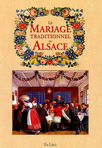 Le mariage traditionnel en Alsace 9782914856133