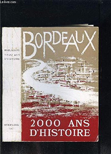 Bordeaux 2000 ans d'histoire. Catalogue d'exposition Musée d'Aquitaine 1971.