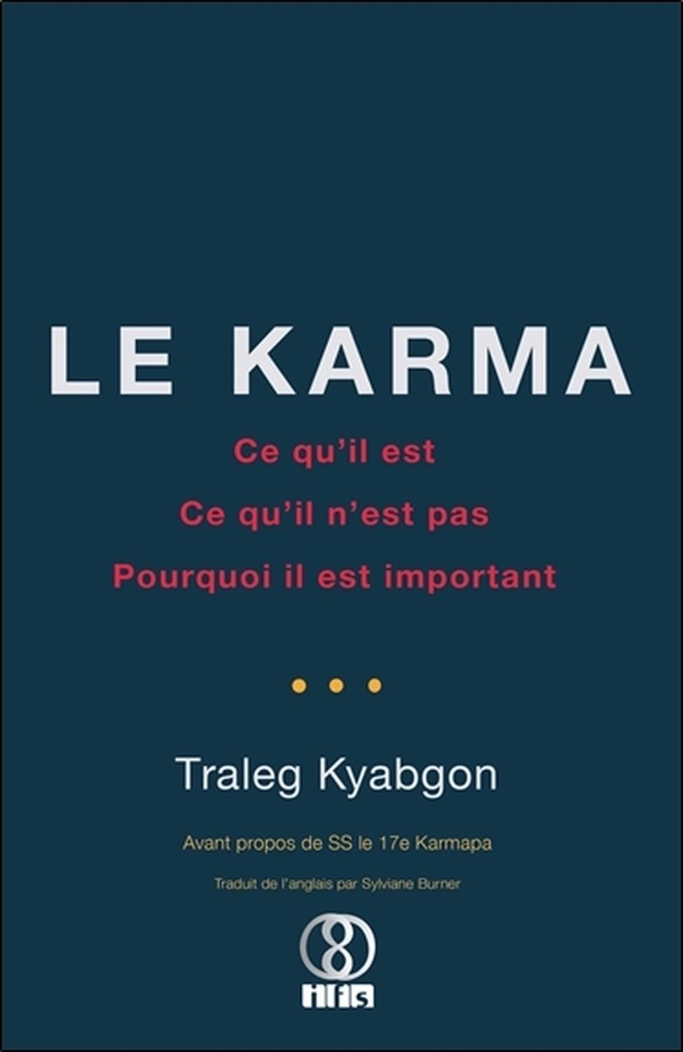 Le Karma - Ce qu'il est - Ce qu'il n'est pas - Pourquoi il est important 9782875141262