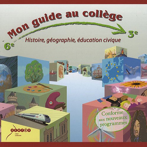 Mon guide au collège de la 6e à la 3e: Histoire, géographie, éducation civique 9782866274559