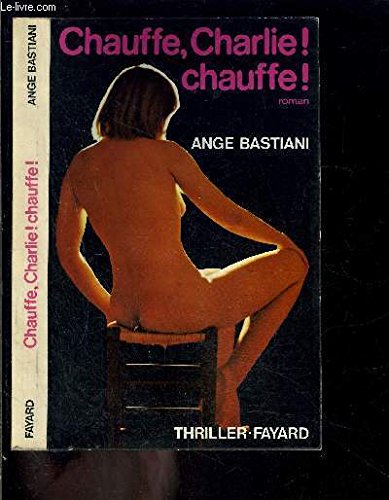 Chauffe, Charlie . chauffe (Thriller Fayard) 9782213002453