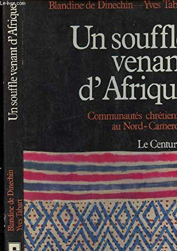 Un Souffle venant d'Afrique: Communautés chrétiennes au Nord-Cameroun 9782227355156