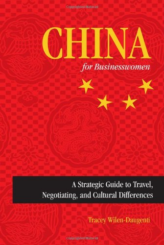 China for Businesswomen: A Strategic Guide to Travel, Negotiating, and Cultural Differences 9781933330280