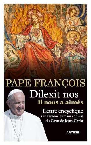 Dilexit nos - Il nous a aimés: Lettre encyclique sur l'amour humain et divin du Coeur de Jésus-Christ 9791033616306