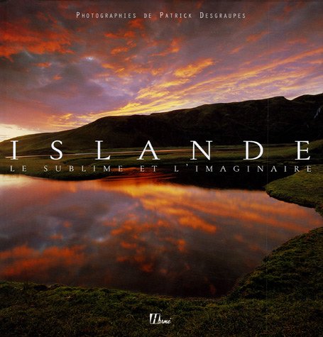 Islande: Le sublime et l'imaginaire 9782866654115