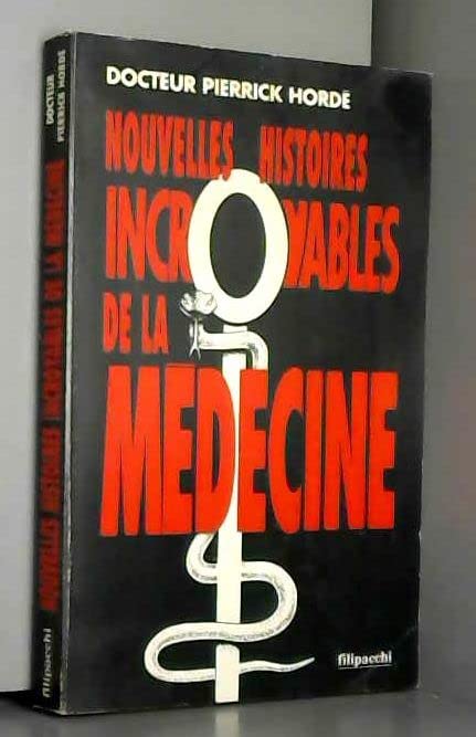Nouvelles histoires incroyables de la médecine: Nouvelles histoires incroyables de la médecine 9782850183973