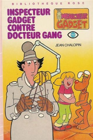 Inspecteur Gadget contre Docteur Gang : Collection : Bibliothèque rose cartonnée 9782010099571