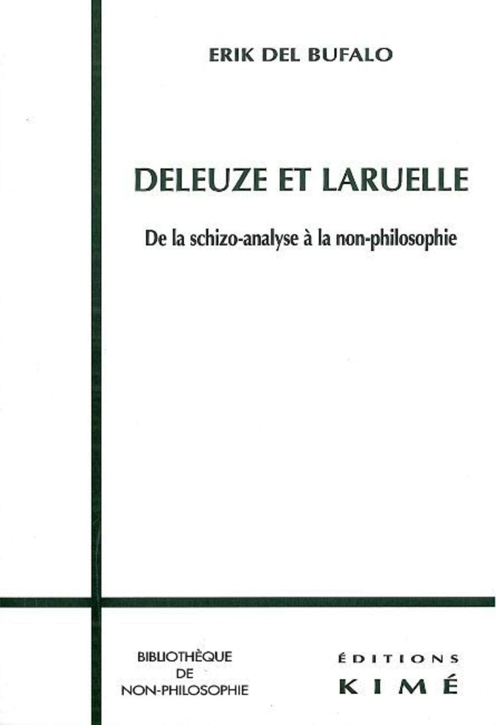 Deleuze et Laruelle.: De la schizo-analyse à la non-philosophie 9782841742912